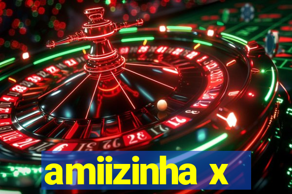 amiizinha x