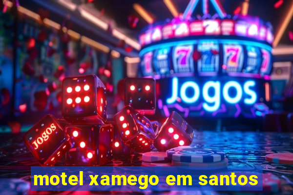 motel xamego em santos