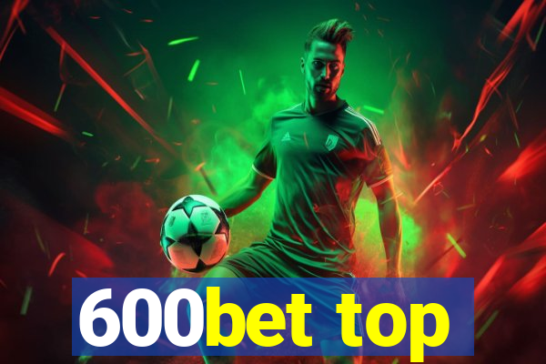 600bet top