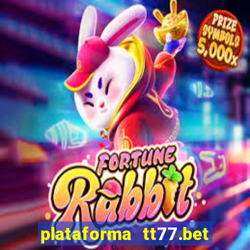 plataforma tt77.bet paga mesmo