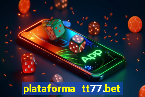 plataforma tt77.bet paga mesmo