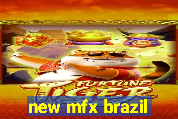 new mfx brazil