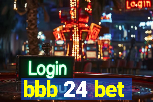 bbb 24 bet