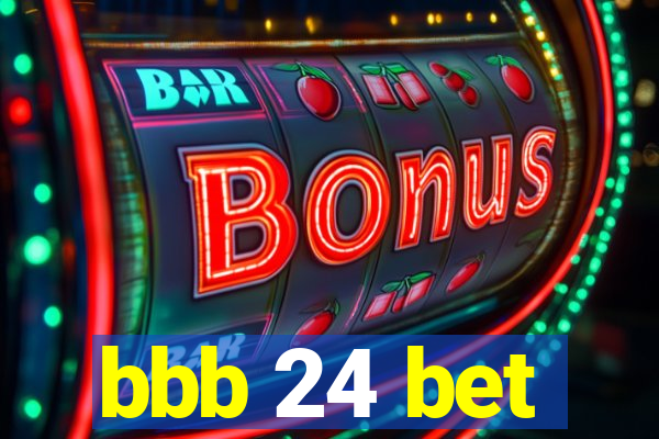 bbb 24 bet