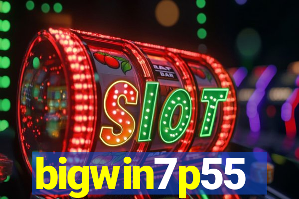 bigwin7p55