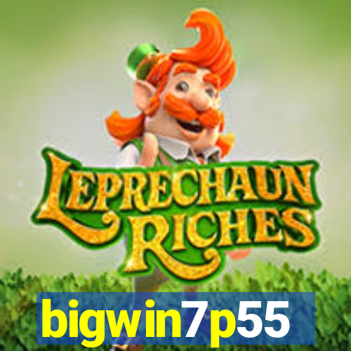 bigwin7p55
