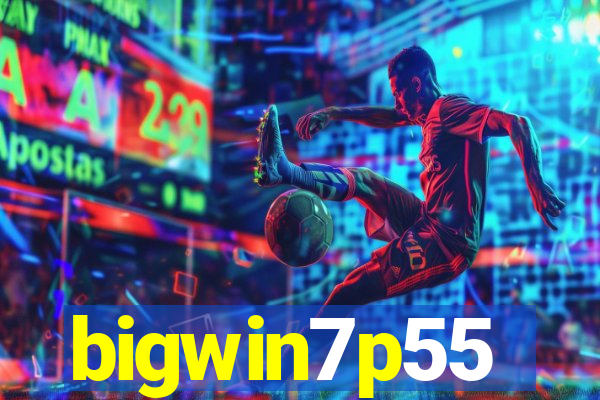 bigwin7p55
