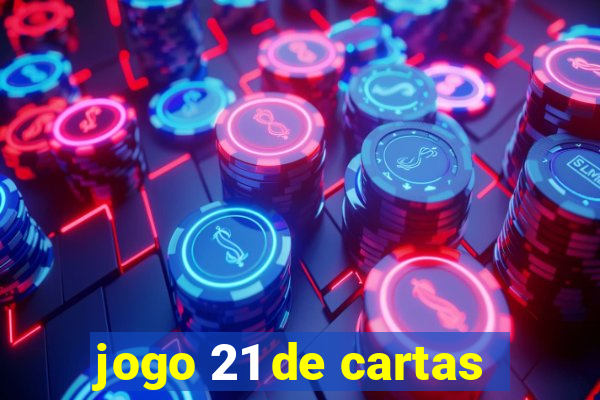 jogo 21 de cartas