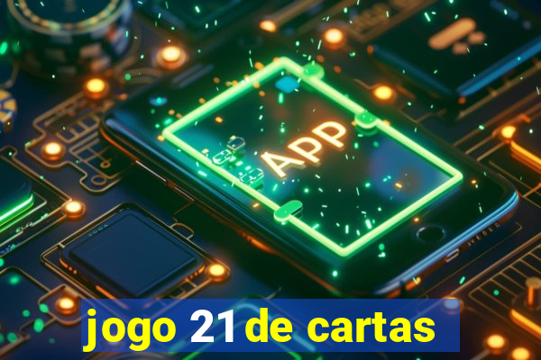 jogo 21 de cartas