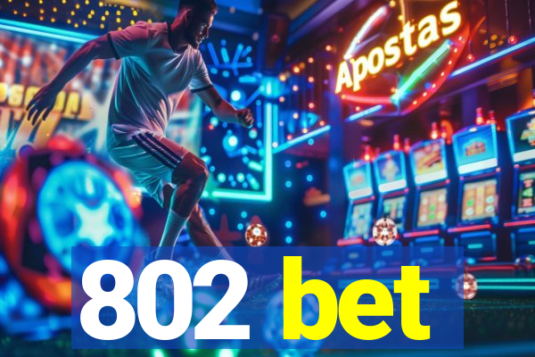 802 bet