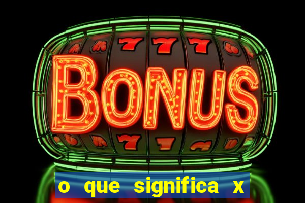 o que significa x no sportingbet