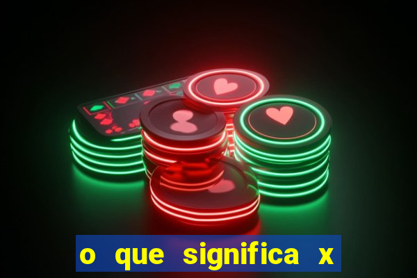 o que significa x no sportingbet