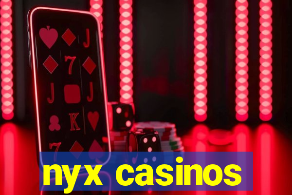 nyx casinos