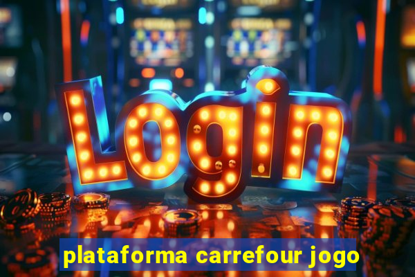 plataforma carrefour jogo