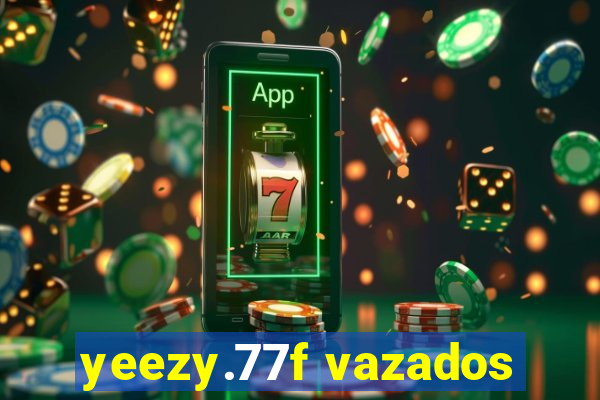 yeezy.77f vazados