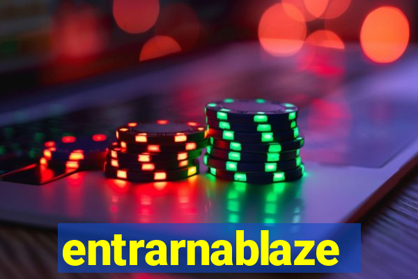 entrarnablaze