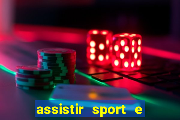 assistir sport e ponte preta