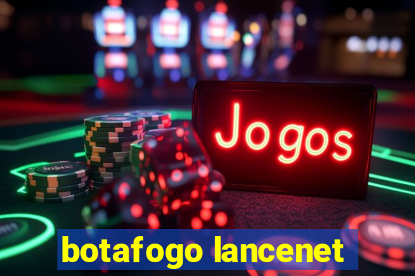 botafogo lancenet