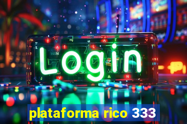plataforma rico 333