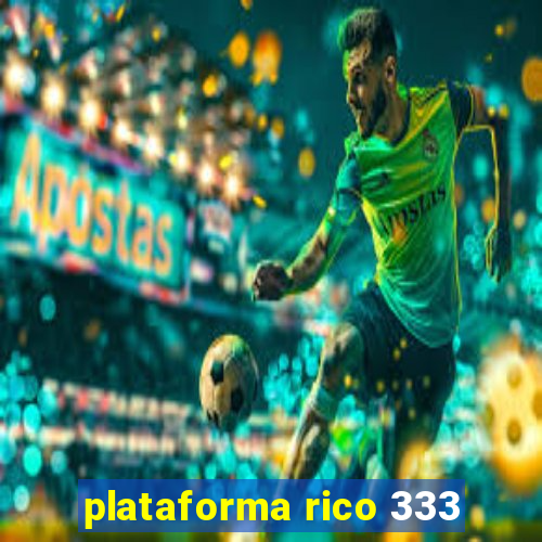 plataforma rico 333