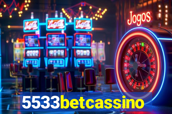 5533betcassino