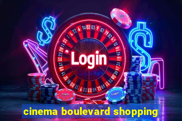 cinema boulevard shopping