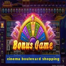 cinema boulevard shopping