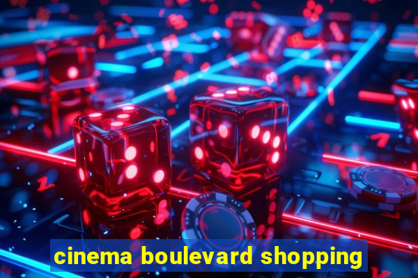 cinema boulevard shopping