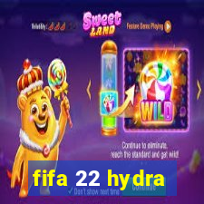 fifa 22 hydra