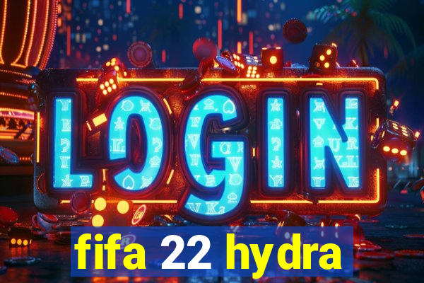 fifa 22 hydra