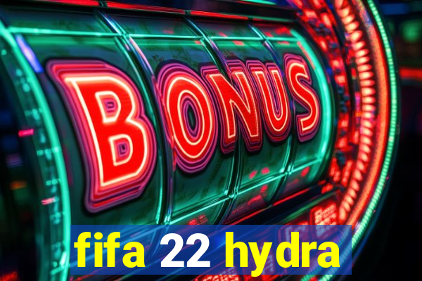 fifa 22 hydra