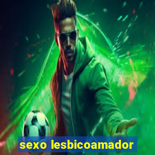sexo lesbicoamador