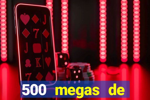 500 megas de internet equivale a quantos gigas