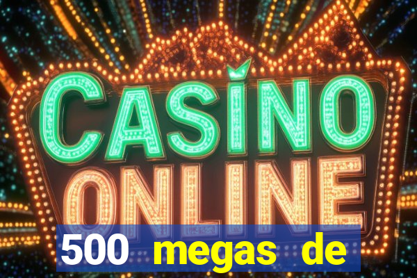500 megas de internet equivale a quantos gigas