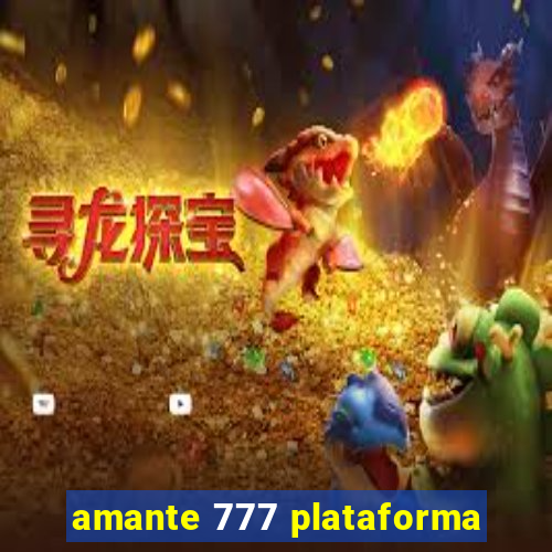 amante 777 plataforma