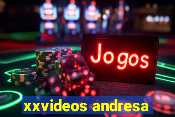 xxvideos andresa