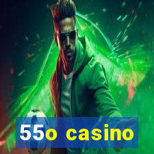 55o casino