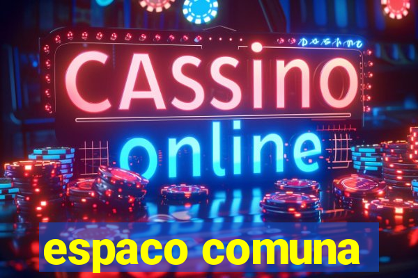 espaco comuna