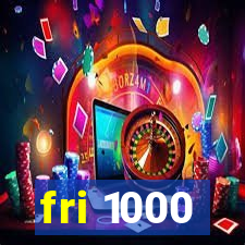 fri 1000
