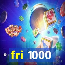 fri 1000
