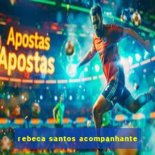 rebeca santos acompanhante