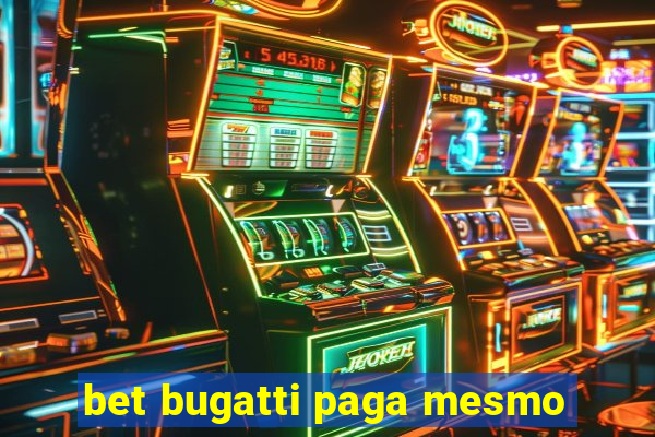 bet bugatti paga mesmo