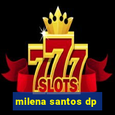 milena santos dp