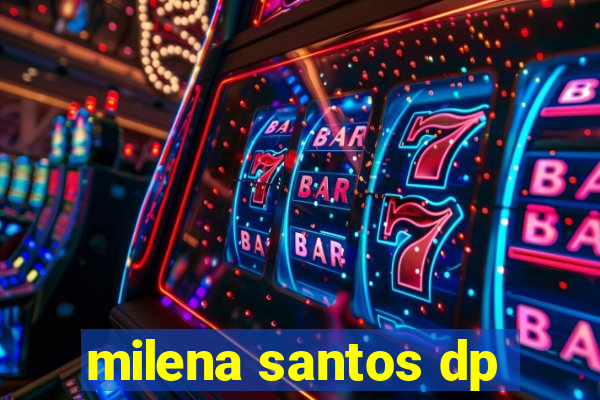 milena santos dp