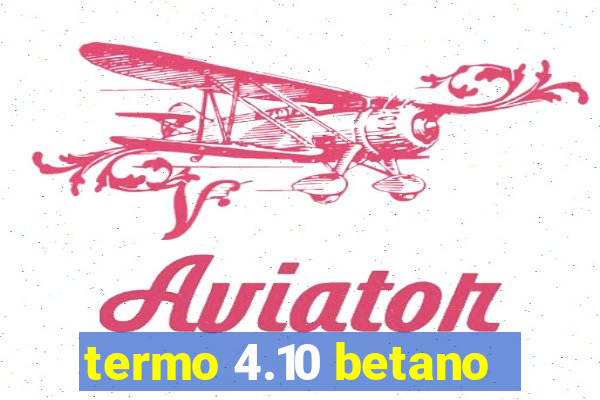termo 4.10 betano