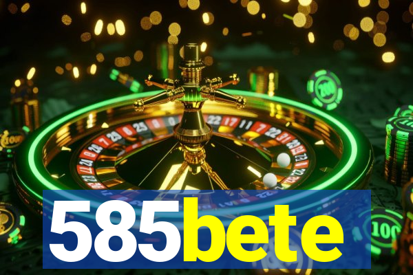 585bete