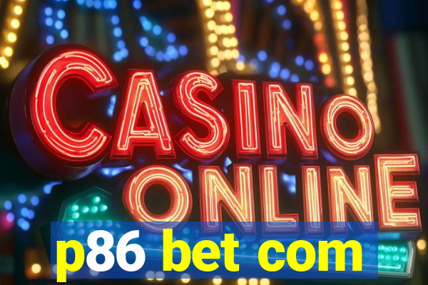 p86 bet com