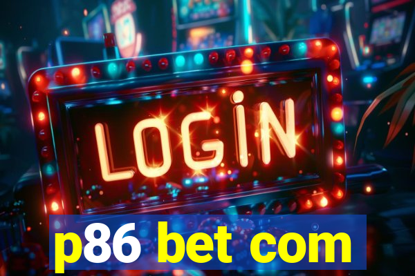 p86 bet com
