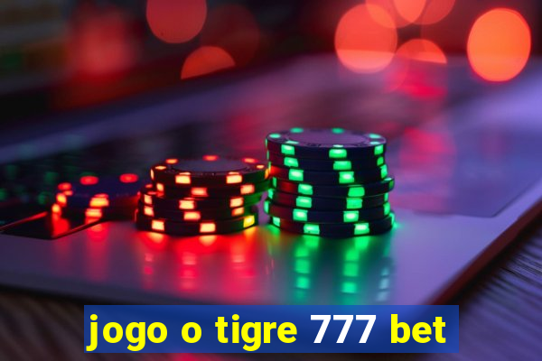 jogo o tigre 777 bet