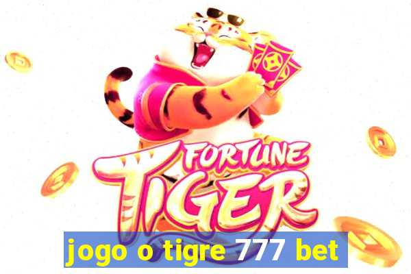 jogo o tigre 777 bet